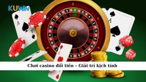 Chơi casino đổi tiền