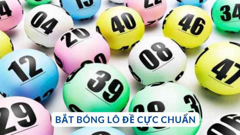 Bắt bóng lô đề cực chuẩn